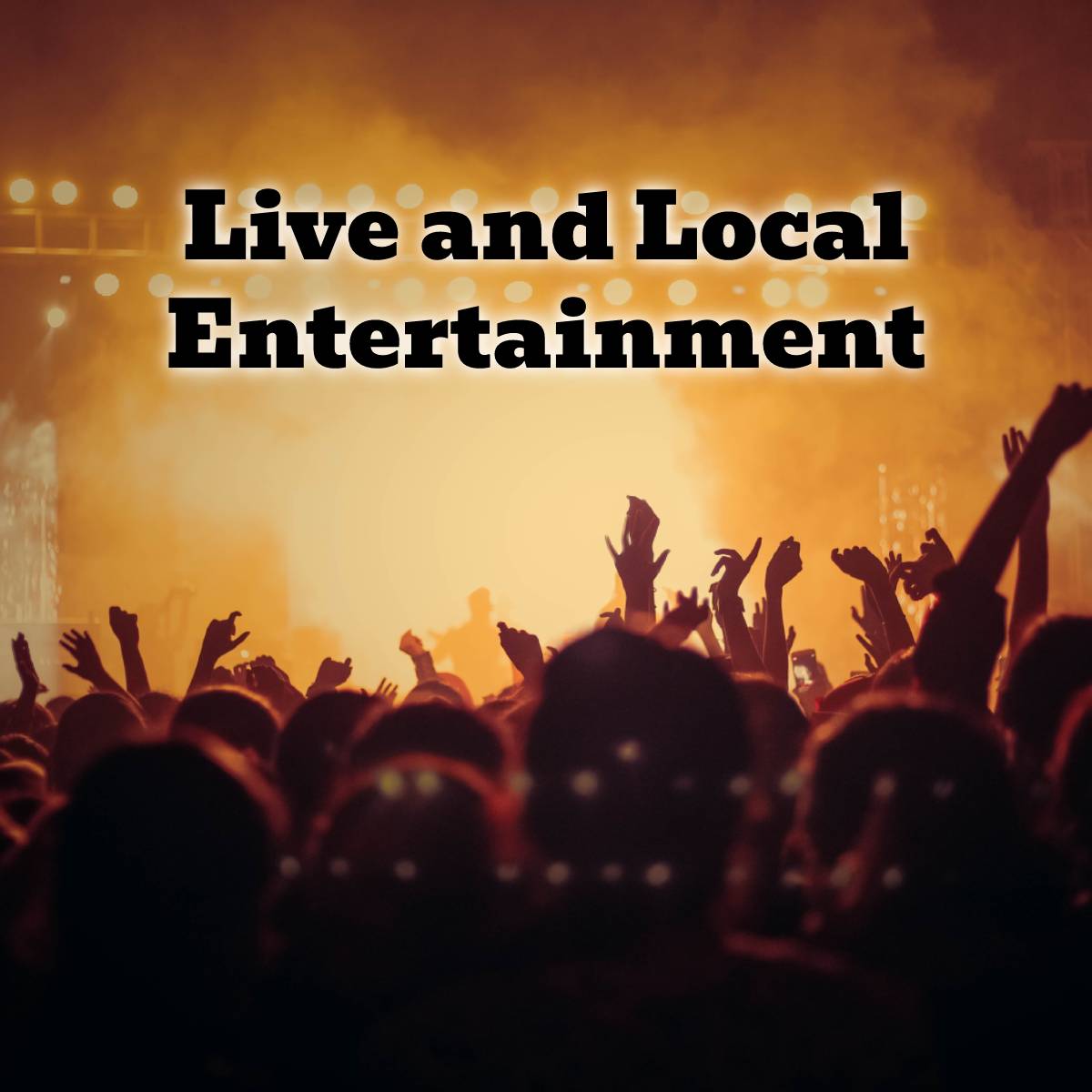 Live and Local Entertainment